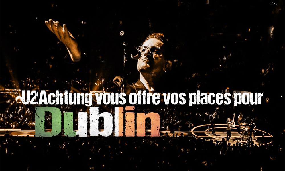 Concours Club : vos places pour U2 &agrave; Dublin !